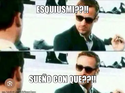 ESQUIUSMI??!! - SUEÑO CON QUE??!! meme