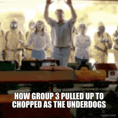 HOW GROUP 3 PULLED UP TO CHOPPED AS THE UNDERDOGS meme