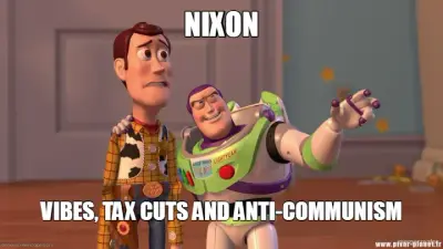 NIXON - VIBES, TAX CUTS AND ANTI-COMMUNISM meme