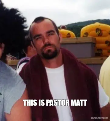 THIS IS PASTOR MATT meme