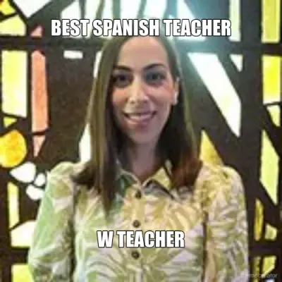 BEST SPANISH TEACHER - W TEACHER meme