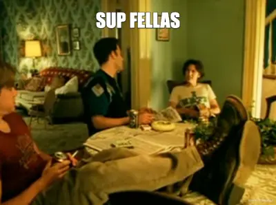 SUP FELLAS meme