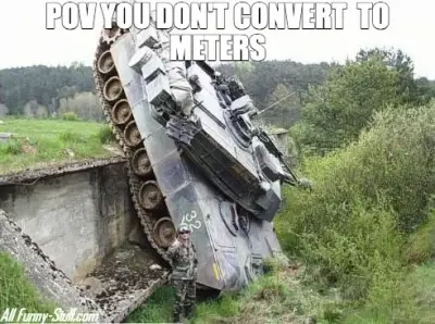 POV YOU DON'T CONVERT  TO METERS — meme