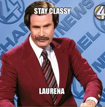 STAY CLASSY — LAURENA meme