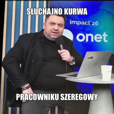 SŁUCHAJNO KURWA - PRACOWNIKU SZEREGOWY meme