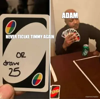 NEVER TICLKE TIMMY AGAIN - ADAM meme