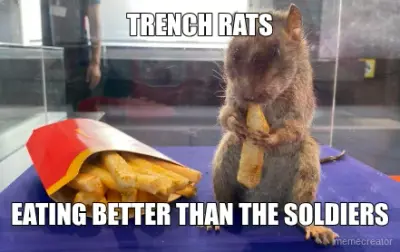 TRENCH RATS - EATING BETTER THAN THE SOLDIERS meme