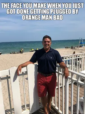 THE FACE YOU MAKE WHEN YOU JUST GOT DONE GETTING PLUGGED BY ORANGE MAN BAD meme