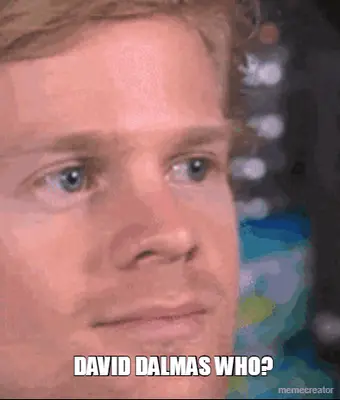 DAVID DALMAS WHO? meme