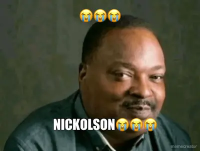 😭😭😭 - NICKOLSON😭😭😭 meme