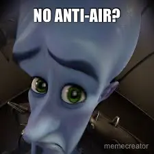 NO ANTI-AIR? meme