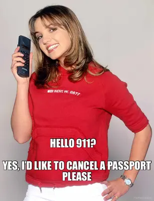 HELLO 911? - YES, I’D LIKE TO CANCEL A PASSPORT PLEASE meme