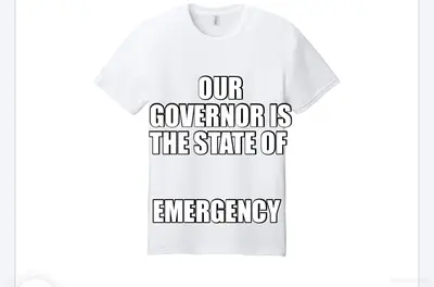 OUR GOVERNOR IS THE STATE OF  - EMERGENCY meme