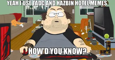 YEAH I USE TADC AND HAZBIN HOTEL MEMES - HOW’D YOU KNOW?
