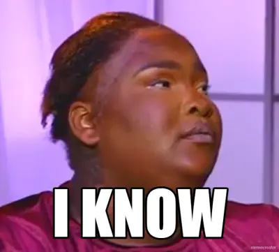 - I KNOW meme