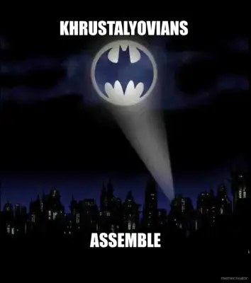 KHRUSTALYOVIANS  - ASSEMBLE meme