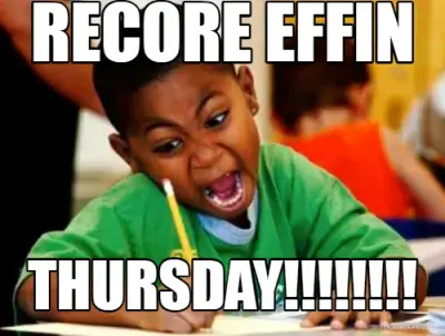 RECORE EFFIN - THURSDAY!!!!!!!!