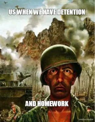 US WHEN WE HAVE DETENTION  - AND HOMEWORK meme