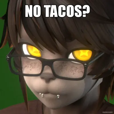NO TACOS? meme