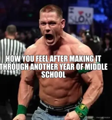 HOW YOU FEEL AFTER MAKING IT THROUGH ANOTHER YEAR OF MIDDLE SCHOOL meme