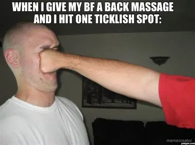 WHEN I GIVE MY BF A BACK MASSAGE - AND I HIT ONE TICKLISH SPOT: meme