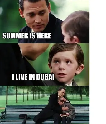 SUMMER IS HERE - I LIVE IN DUBAI meme