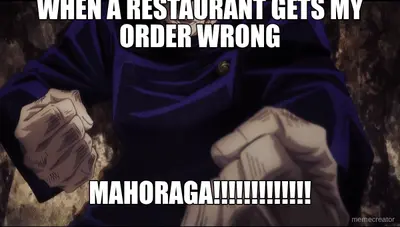 WHEN A RESTAURANT GETS MY ORDER WRONG - MAHORAGA!!!!!!!!!!!!! meme