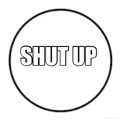 SHUT UP meme