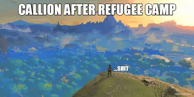 CALLION AFTER REFUGEE CAMP - ...SHIT meme