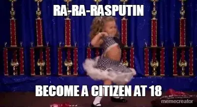 RA-RA-RASPUTIN - BECOME A CITIZEN AT 18 meme