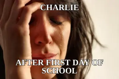 CHARLIE — AFTER FIRST DAY OF SCHOOL meme