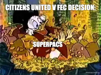 CITIZENS UNITED V FEC DECISION: - SUPERPACS meme