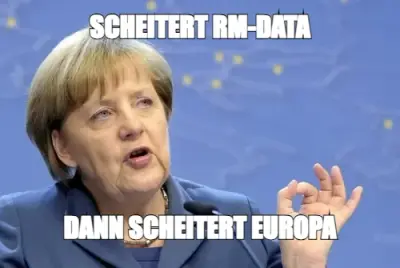 SCHEITERT RM-DATA — DANN SCHEITERT EUROPA meme