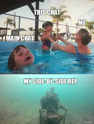 THIS CHAT - MY SIDE-BY-SIDE REP - ME - MAIN CHAT meme