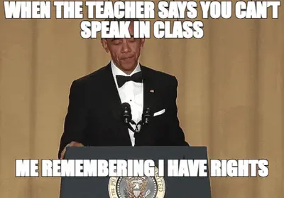 WHEN THE TEACHER SAYS YOU CAN’T SPEAK IN CLASS — ME REMEMBERING I HAVE RIGHTS meme