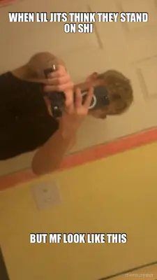 WHEN LIL JITS THINK THEY STAND
ON SHI
 - BUT MF LOOK LIKE THIS meme