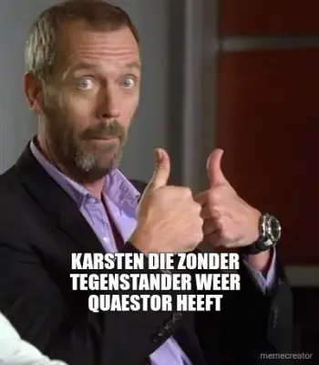 KARSTEN DIE ZONDER TEGENSTANDER WEER QUAESTOR HEEFT meme