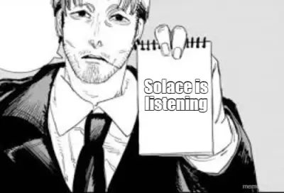 Solace is listening meme