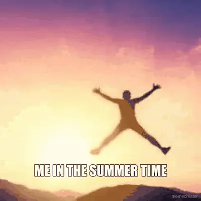 ME IN THE SUMMER TIME meme