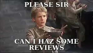 PLEASE SIR — CAN I HAZ SOME REVIEWS meme