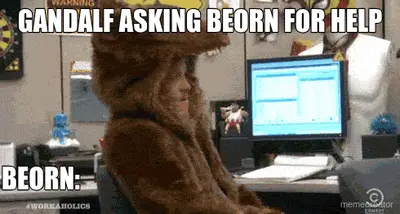 GANDALF ASKING BEORN FOR HELP - BEORN: meme