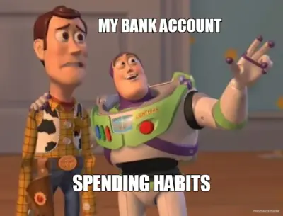 MY BANK ACCOUNT - SPENDING HABITS meme
