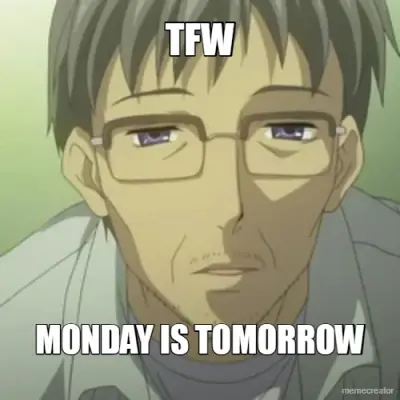 TFW - MONDAY IS TOMORROW