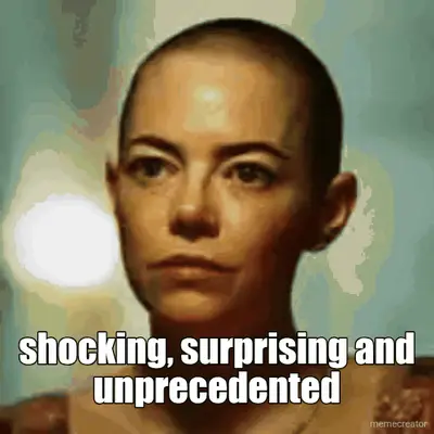 shocking, surprising and unprecedented meme