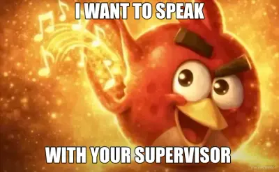 I WANT TO SPEAK - WITH YOUR SUPERVISOR meme