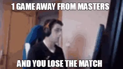 1 GAME AWAY FROM MASTERS — AND YOU LOSE THE MATCH meme