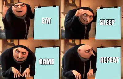 EAT - SLEEP  - GAME  - REPEAT