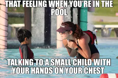THAT FEELING WHEN YOU’RE IN THE POOL - TALKING TO A SMALL CHILD WITH YOUR HANDS ON YOUR CHEST meme