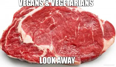 VEGANS & VEGETARIANS  - LOOK AWAY meme