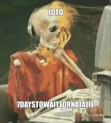 7DTD - 7DAYSTOWAITFORNATALIE